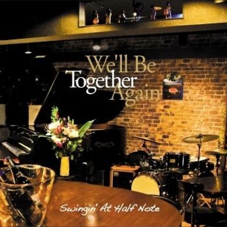 <CDアルバム>"We'll Be Together Again"/Half Note Artists Collective