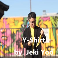 Y‐SHIRT by. Jeki Yoo