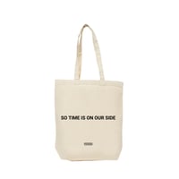 ''SO TIME IS ON OUR SIDE'' Tote Bag