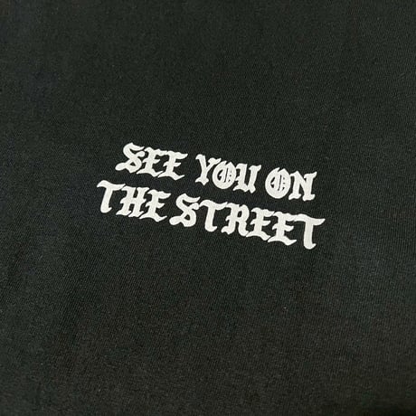 "SEE YOU ON THE STREET"