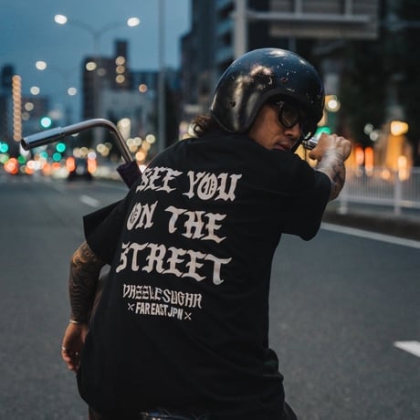 "SEE YOU ON THE STREET"