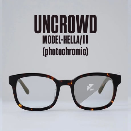 UNCROWD アンクラウド Model-HELLA-Ⅱ -Photochromic- 調光レンズ