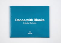 『Dance with Blanks』森下 大輔 ---DANCE WITH BLANKS by Daisuke Morishita