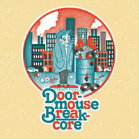 Breakcore - Doormouse（予約販売）
