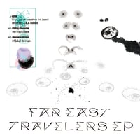 FAR EAST TRAVELERS EP -destr∞y a.k.a. dubdub, NoriTachibana, [f]ukui hiroaki