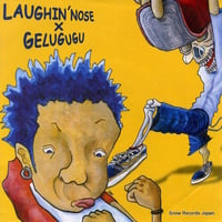 LAUGHIN' NOSE x GELUGUGU / 7" EP