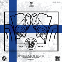DJ YAN × DJ SHOKI / CROSSING THE LINE (MIXCD)