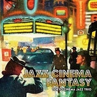 Tokyo Cinema Jazz Trio(東京キネマ･ジャズトリオ:大坂昌彦) / Jazz Cinema Fantasy(ジャズ･シネマ･ファンタジー), [KICJ721]