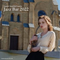 【購入特典あり】寺島靖国 (Yasukuni Terashima) / JAZZ BAR 2022 (ジャズ・バー 2022) , [TYR-1108]
