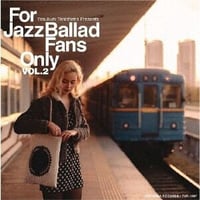 For Jazz Ballad Fans Only Vol.2 / V.A. , 寺島レコード [TYR-1097]