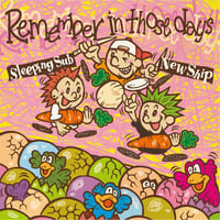 Sleeping Sub/New Shipスプリットアルバム 『Remember in those days』
