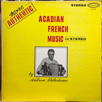 Ambrose Thibodeaux / MORE AUTHENTIC FRENCH ACADIAN MUSIC IN STEREO