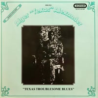 Alger “Texas” Alexander / TEXAS TROUBLESOME BLUES