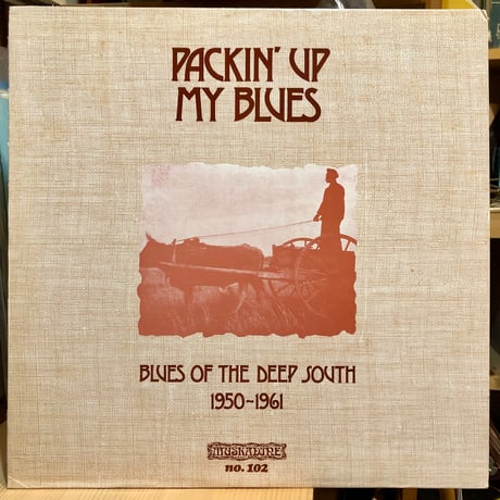 PACKIN’ UP MY BLUES - BLUES OF THE DEEP SOUTH 1950~1961