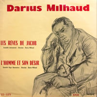 Darius Milhaud / LES REVES DE JACOB, L’HOMME ET SON DESIR