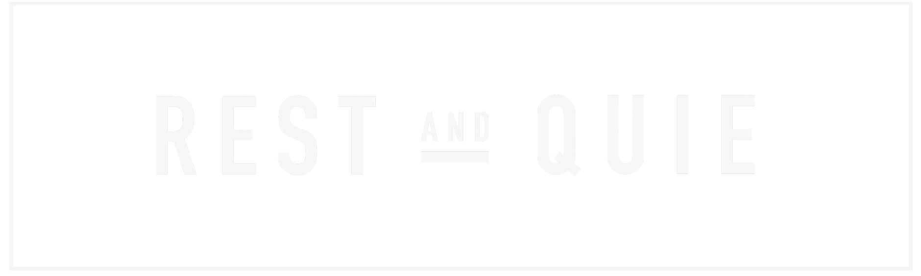 REST AND QUIE