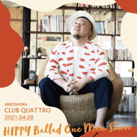 HIPPY BALLAD ONE MAN SHOW DVD［2021/4/28 広島クアトロ］