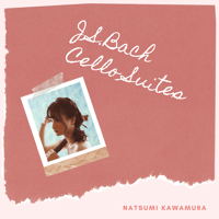 J.S.バッハ 無伴奏チェロ組曲Disc2_川村なつみ