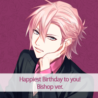 Happiest Birthday to you!  Bishop ver.