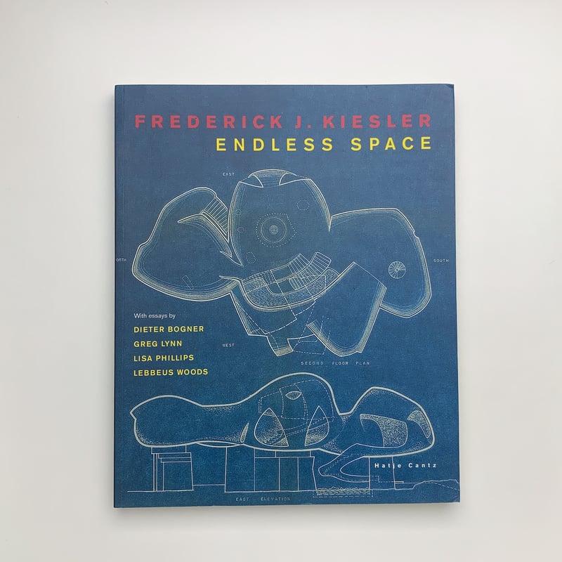 アート・デザイン・音楽 ENDLESS SPACE FREDERICK J. KIESLER Frederick J. Kiesler: Endless Space | 玄玄書林