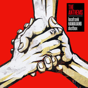 locofrank HAWAIIAN6 dustbox ” THE ANTHEMS ” | F