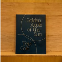 Teju Cole / Golden Apple of the Sun