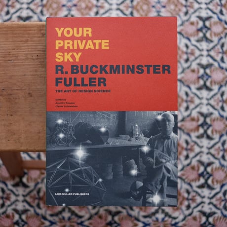 Your Private Sky: R. Buckminster Fuller: The Art of Design Science