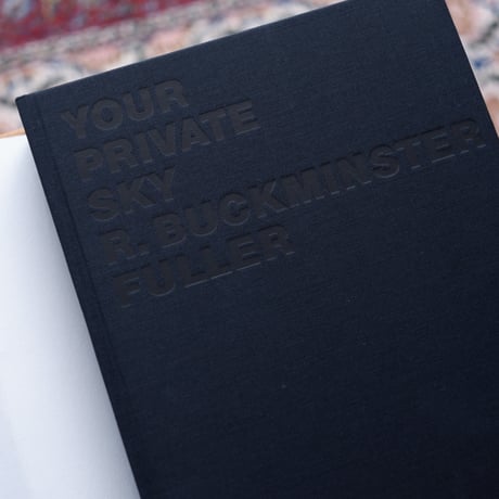Your Private Sky: R. Buckminster Fuller: The Art of Design Science