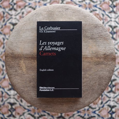 Le Corbusier／Les voyages d'Allemagne Carnets ル・コルビュジエ ドイツへの旅