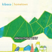 WAV 24bit - kibaco Album『hometown』