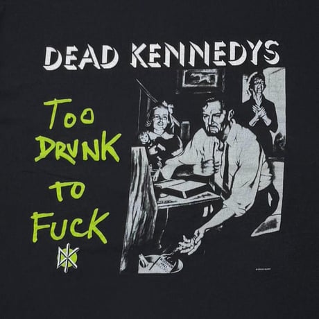 DEAD KENNEDYS TOO DRUNK TO FUCK FITS XL 7359