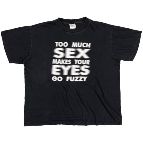 OLD & VINTAGE TOO MUCH SEX MAKES YOUR EYES GO FUZZY TEXT DESIGN LARGE 8860
