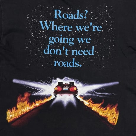 BACK TO THE FUTURE Roads? Where we're going we don't need roads. HANES MEDIUM 5489