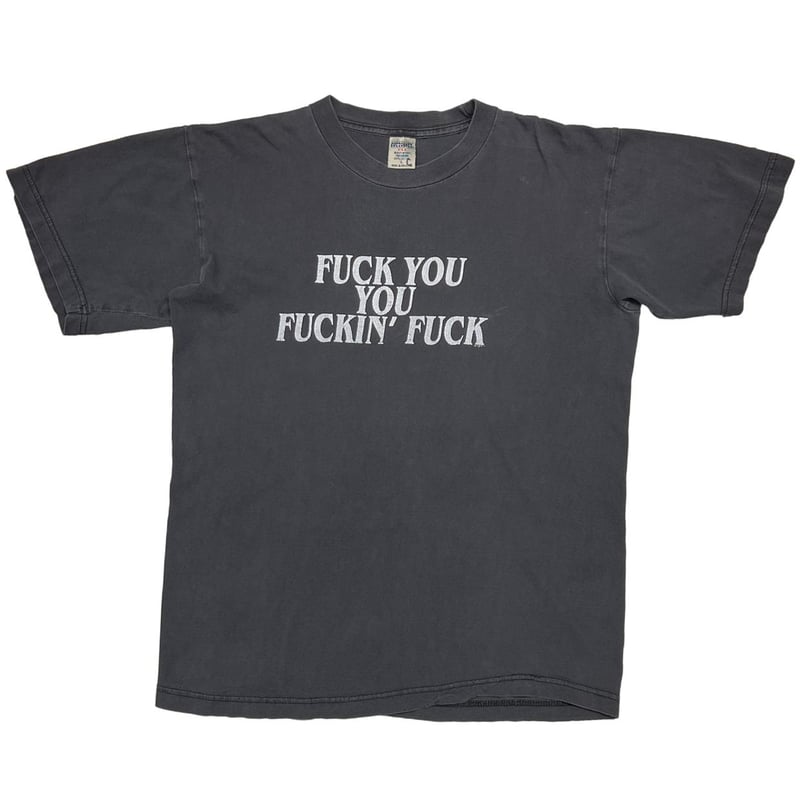 OLD&VINTAGE FUCK YOU YOU FUCKIN' FUCK TEXT LARG