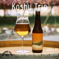 Koshu Trip ～ROUND TRIPシリーズ #05 ～
