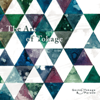 Gecko&Tokage Parade / 『The Art of Tokage』