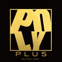 Polyplus / 『debut』