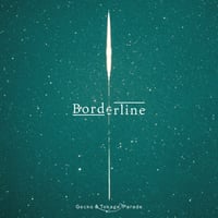 Gecko&Tokage Parade / 『Borderline』