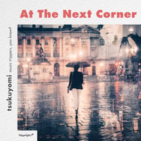 tsukuyomi / 『At the Next Corner』