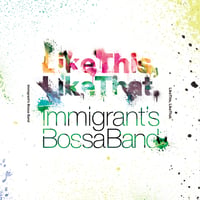 Immigrant's Bossa Band / 『Like This, Like That.』