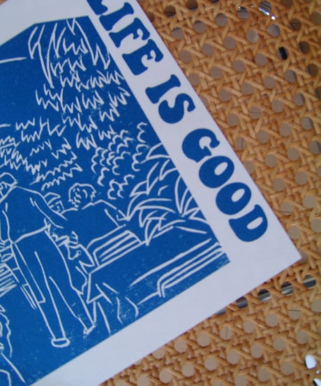 WOOD CUT PRINT -LIFE IS GOOD-