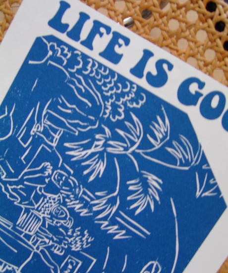 WOOD CUT PRINT -LIFE IS GOOD-
