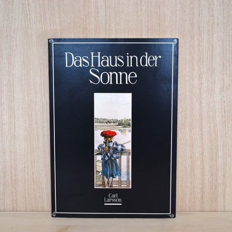 カール・ラーション " Das Haus in der Sonne " Carl Larsson
