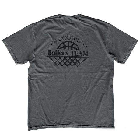 IN A GOOD WAY. Ballers TEAM Garment Dye Tee