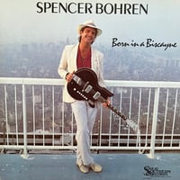 Spencer Bohren / Born In A Biscayne