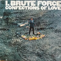 I, Brute Force / Confections Of Love