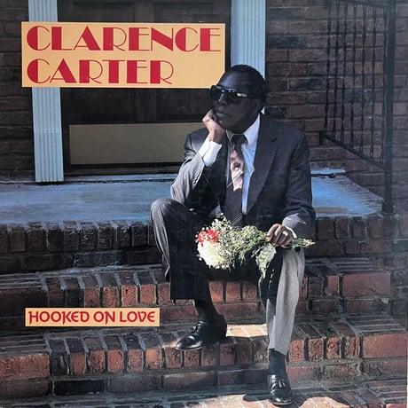 Clarence Carter / Hooked On Love