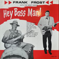 Frank Frost / Hey Boss Man!