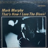 Mark Murphy / That’s How I Love The Blues