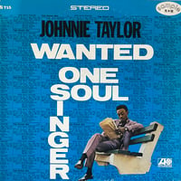 Johnnie Taylor / Wanted One Soul Singer